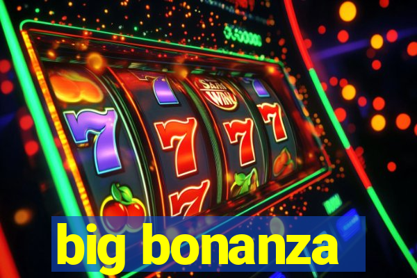 big bonanza