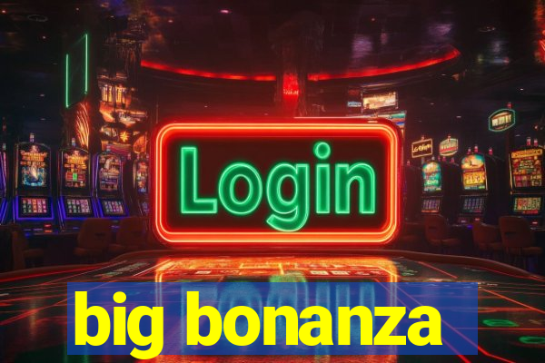 big bonanza