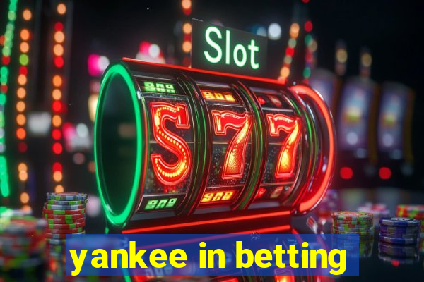 yankee in betting