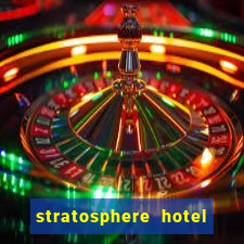 stratosphere hotel casino and tower las vegas