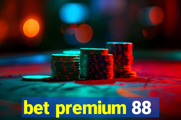 bet premium 88