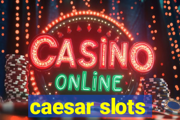 caesar slots