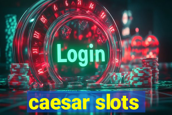 caesar slots