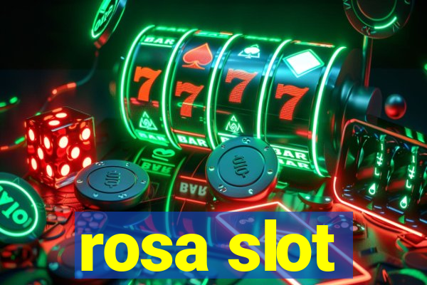 rosa slot