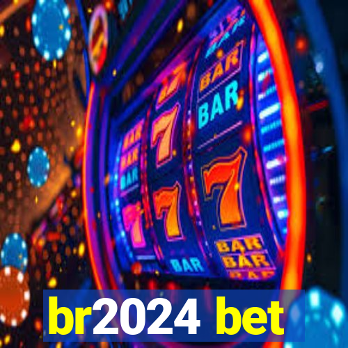 br2024 bet