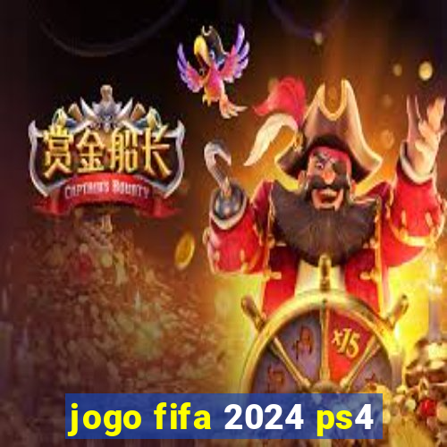 jogo fifa 2024 ps4