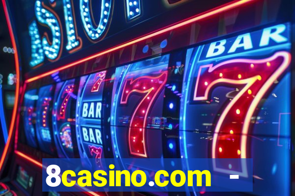 8casino.com - ca莽a-n铆queis online cassino