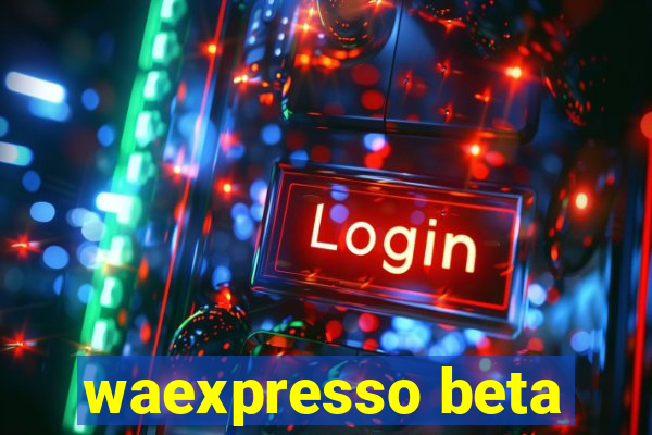 waexpresso beta