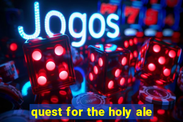 quest for the holy ale