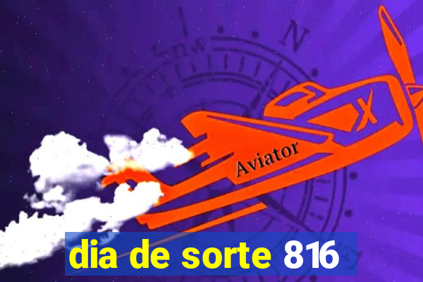 dia de sorte 816