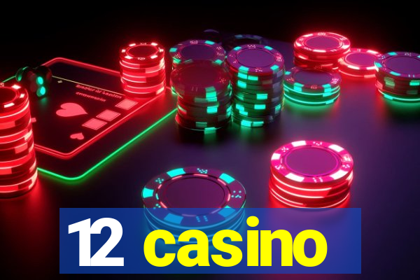 12 casino