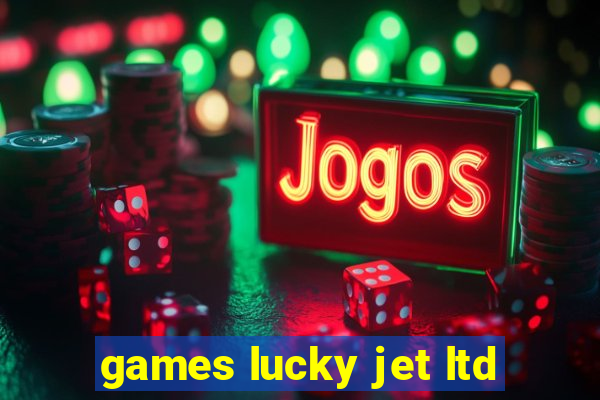 games lucky jet ltd