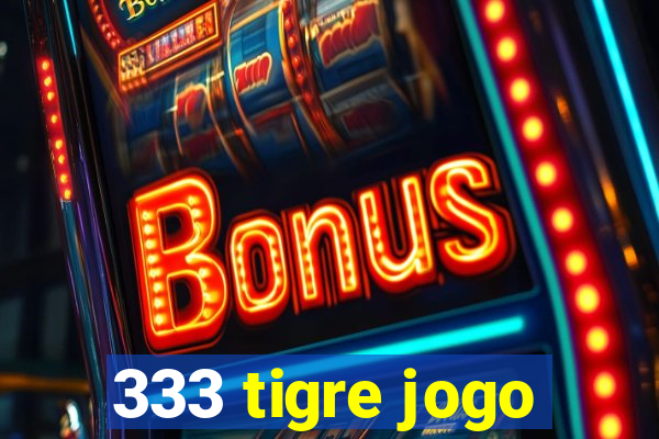 333 tigre jogo