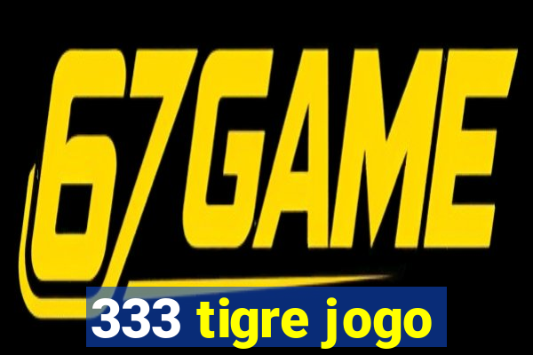 333 tigre jogo