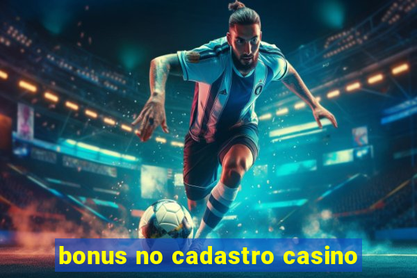 bonus no cadastro casino