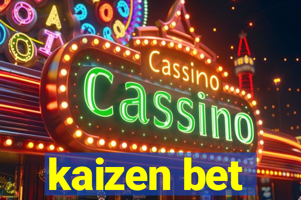 kaizen bet