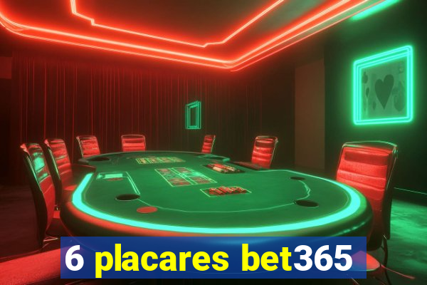 6 placares bet365