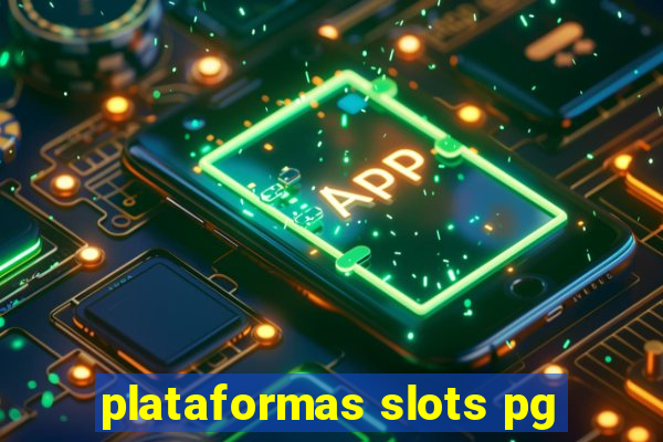 plataformas slots pg