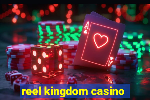 reel kingdom casino