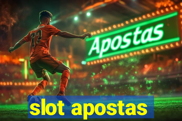 slot apostas